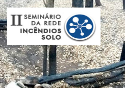 II Seminar of the Fire-Soil Network - Theme: “Fires, Soils and Territory: from the threat to sustainability”