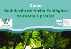 SUSTEC course under the topic “Ecological niche modeling: from theory to practice - Modelação de nicho ecológico: da teoria à prática"